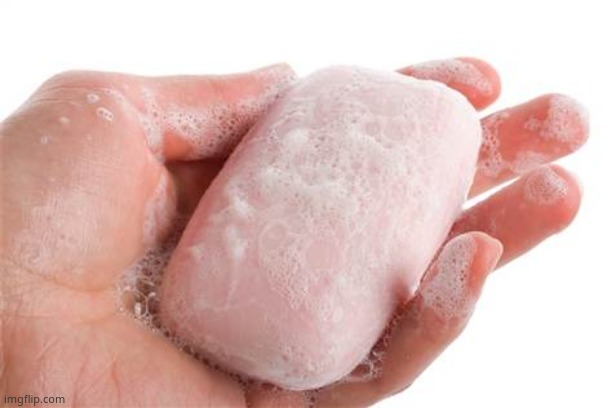 Soap | image tagged in soap | made w/ Imgflip meme maker