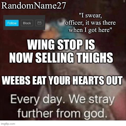 Thigh stop | WING STOP IS NOW SELLING THIGHS; WEEBS EAT YOUR HEARTS OUT | image tagged in my announcement template | made w/ Imgflip meme maker