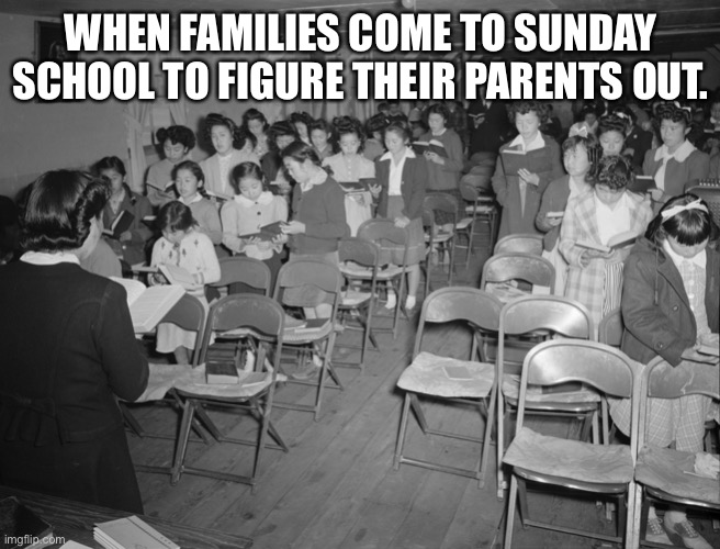 Private Teacher | WHEN FAMILIES COME TO SUNDAY SCHOOL TO FIGURE THEIR PARENTS OUT. | image tagged in adult humor,church,family,divorce,education | made w/ Imgflip meme maker