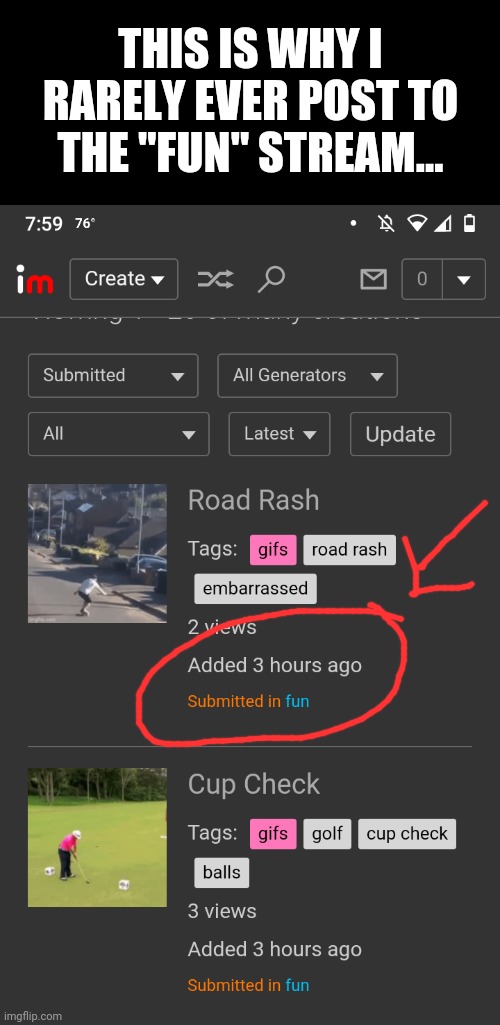 If the mods can't approve the memes in a decent amount of time, maybe they need more mods. This is why my memes die in "fun." | THIS IS WHY I RARELY EVER POST TO THE "FUN" STREAM... | image tagged in fun stream,imgflip,imgflip mods,waste of time | made w/ Imgflip meme maker