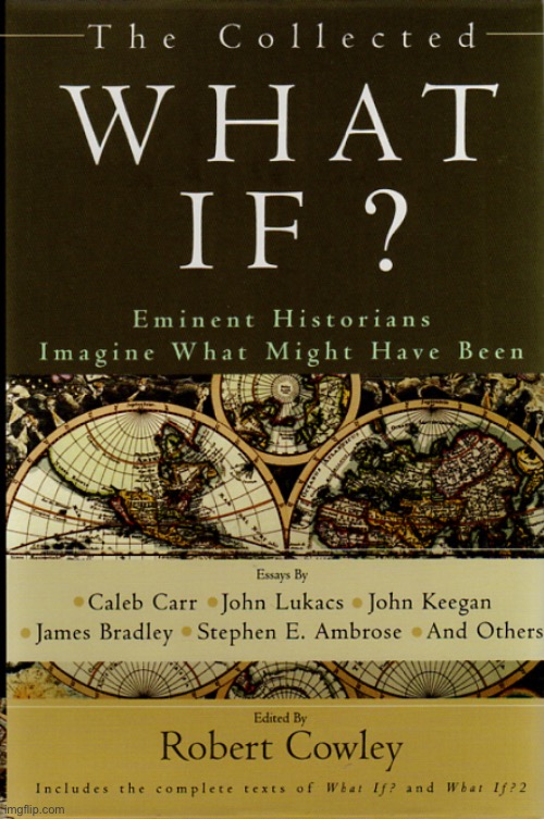 History is, practically speaking, useless, if we’re unwilling to apply its teachings. | image tagged in what if book | made w/ Imgflip meme maker