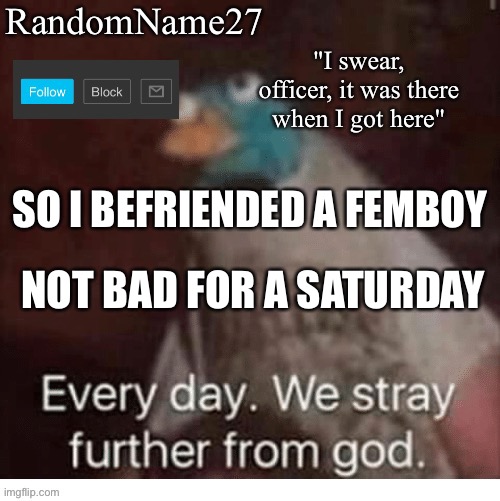 I smell ranch | SO I BEFRIENDED A FEMBOY; NOT BAD FOR A SATURDAY | image tagged in my announcement template | made w/ Imgflip meme maker