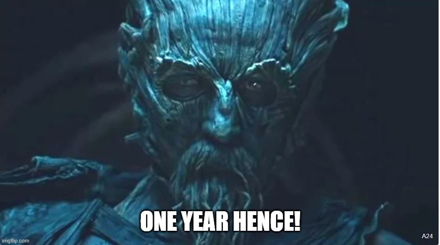 The Green Knight was originally supposed to premiere in March 2020, is now to be released July 2021 |  ONE YEAR HENCE! | image tagged in green,memes,films,irony,knight,movies | made w/ Imgflip meme maker