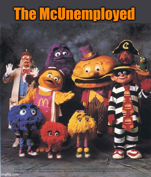 McMinimum Wage? | The McUnemployed | image tagged in mcdonalds,minimum wage,unemployed,ronald mcdonald,workers | made w/ Imgflip meme maker