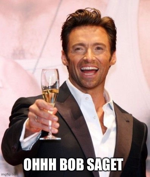 Hugh Jackman Cheers | OHHH BOB SAGET | image tagged in hugh jackman cheers | made w/ Imgflip meme maker