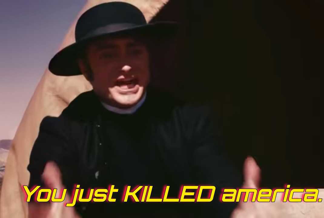 You Just KILLED America. Blank Meme Template