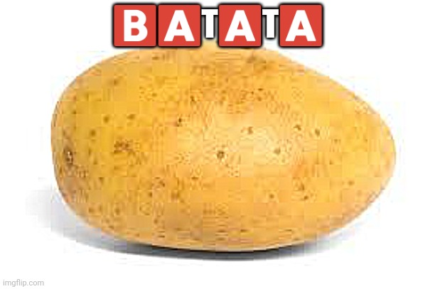 Potato | 🅱🅰T🅰T🅰 | image tagged in potato | made w/ Imgflip meme maker