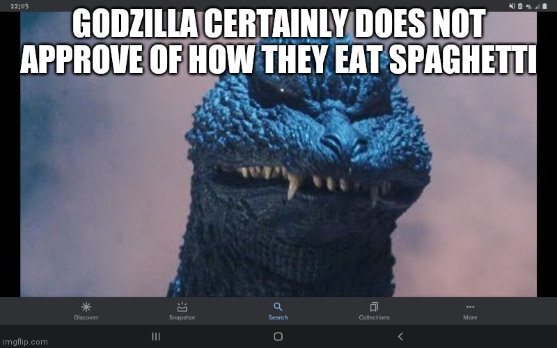 I have never seen such Dog Piss Before | GODZILLA CERTAINLY DOES NOT APPROVE OF HOW THEY EAT SPAGHETTI | image tagged in godzilla has never seen such dog piss before | made w/ Imgflip meme maker