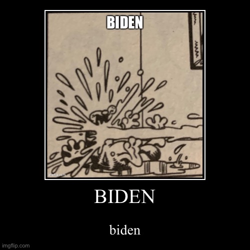 Biden. | image tagged in joe biden,politics,vaccines,covid-19,fauci,political correctness | made w/ Imgflip demotivational maker