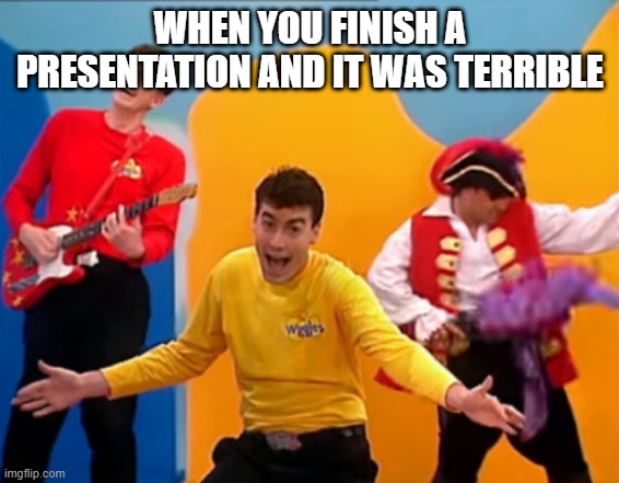 greg page | WHEN YOU FINISH A PRESENTATION AND IT WAS TERRIBLE | image tagged in greg page,memes,presentation | made w/ Imgflip meme maker