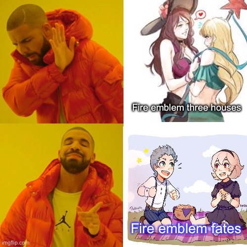 Reject modernity return to fates | Fire emblem three houses; Fire emblem fates | image tagged in meme | made w/ Imgflip meme maker