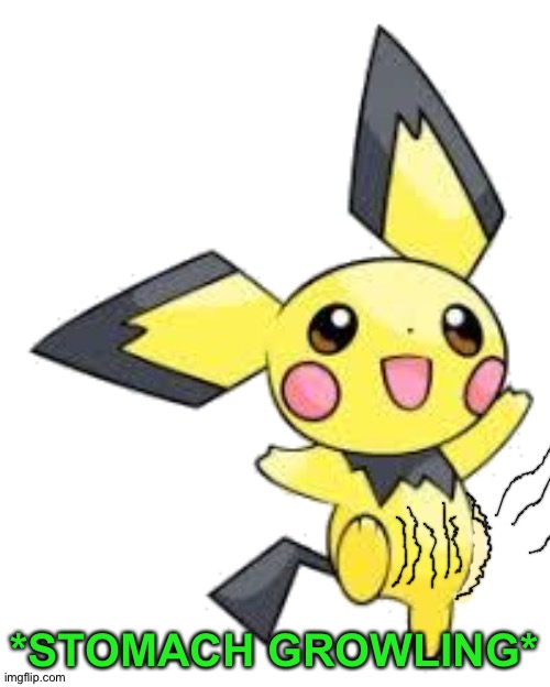 Pichu | *STOMACH GROWLING* | image tagged in pichu | made w/ Imgflip meme maker