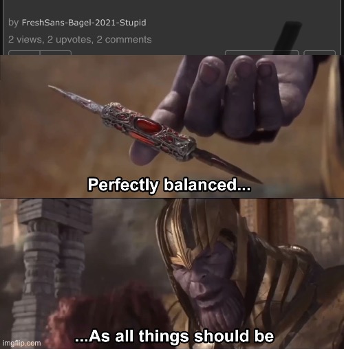 Ja | image tagged in thanos perfectly balanced as all things should be | made w/ Imgflip meme maker