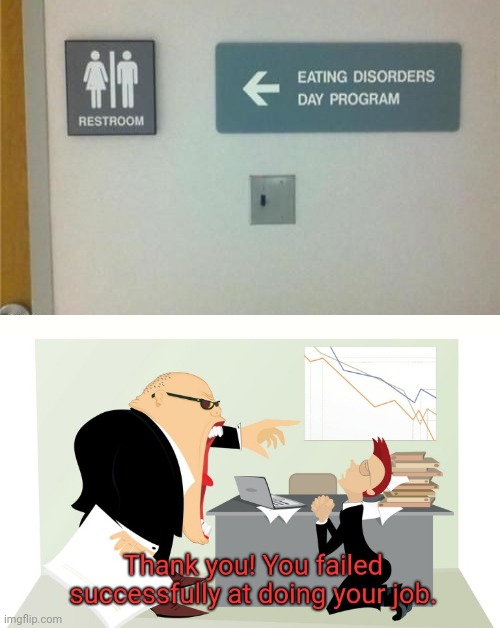 Restroom; Eating disorders day program | image tagged in thank you you failed successfully at doing your job,restroom,memes,meme,you had one job,fail | made w/ Imgflip meme maker