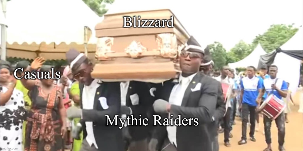 Blizzard/WoW | Blizzard; Casuals; Mythic Raiders | image tagged in dancing funeral | made w/ Imgflip meme maker