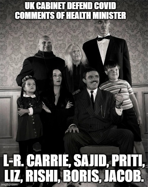 This government | UK CABINET DEFEND COVID COMMENTS OF HEALTH MINISTER; L-R. CARRIE, SAJID, PRITI, LIZ, RISHI, BORIS, JACOB. | image tagged in rubbish,govt | made w/ Imgflip meme maker