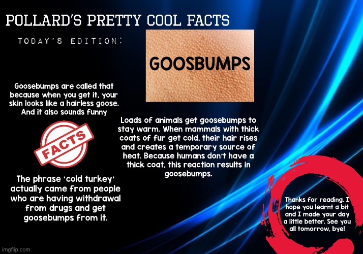 Here is today’s edition of Pollard’s Pretty Cool Facts! Hope you enjoy and have a great day. | image tagged in facts,have a nice day | made w/ Imgflip meme maker