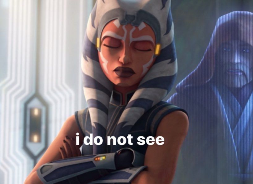 High Quality ahsoka tano meme i do not see Blank Meme Template