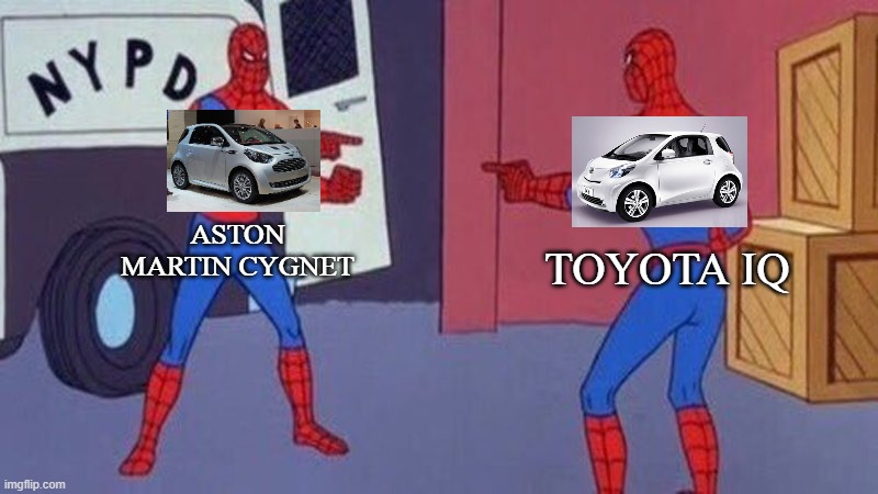 spiderman pointing at spiderman | ASTON MARTIN CYGNET; TOYOTA IQ | image tagged in spiderman pointing at spiderman,aston martin,toyota | made w/ Imgflip meme maker