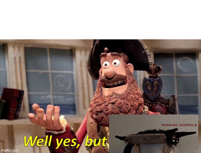 Well Yes, But Actually No Meme | image tagged in memes,well yes but actually no | made w/ Imgflip meme maker