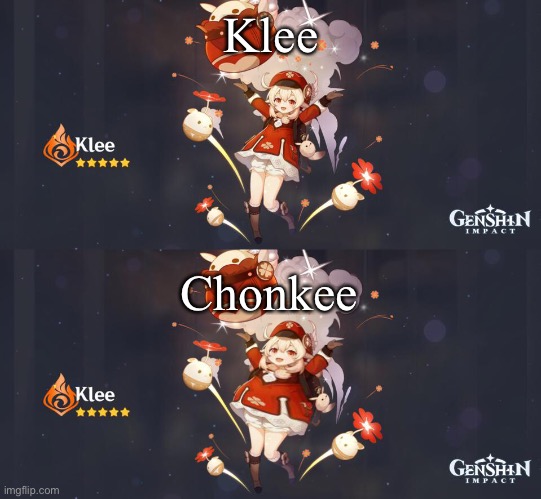 Klee; Chonkee | made w/ Imgflip meme maker