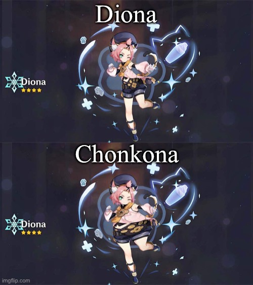 Diona; Chonkona | made w/ Imgflip meme maker