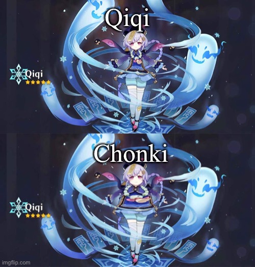 Qiqi; Chonki | made w/ Imgflip meme maker