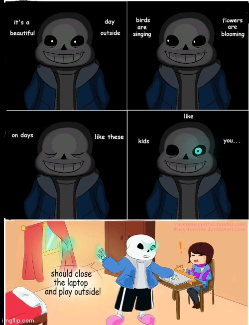 Sans in a nutshell | image tagged in repost,undertale,sans in a nutshell,on days like this,kids like you,should be outside | made w/ Imgflip meme maker