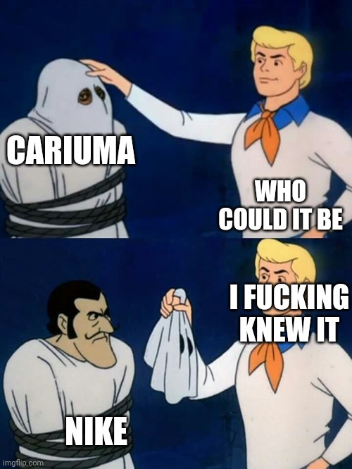 Scooby doo mask reveal | CARIUMA; WHO COULD IT BE; I FUCKING KNEW IT; NIKE | image tagged in scooby doo mask reveal | made w/ Imgflip meme maker