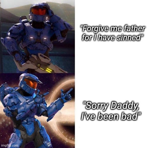 "Forgive me father for I have sinned"; "Sorry Daddy, I've been bad" | made w/ Imgflip meme maker