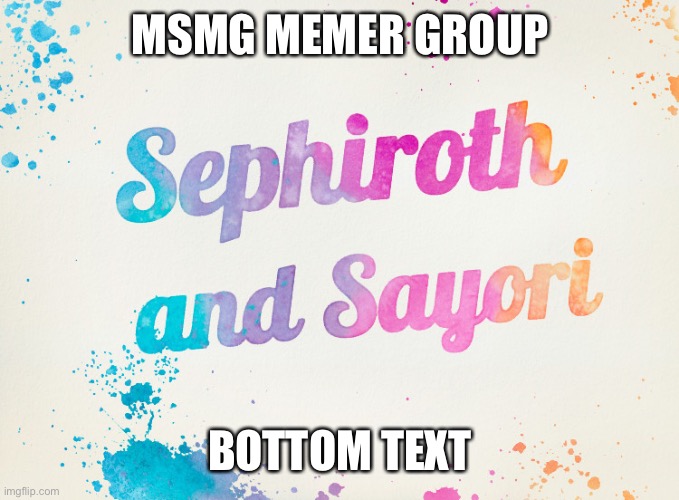 Sayori and Sephiroth | MSMG MEMER GROUP; BOTTOM TEXT | image tagged in sayori and sephiroth | made w/ Imgflip meme maker