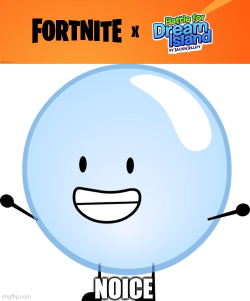 Noice | NOICE | image tagged in bubble noice,bfdi | made w/ Imgflip meme maker