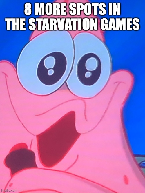 Naaj | 8 MORE SPOTS IN THE STARVATION GAMES | made w/ Imgflip meme maker