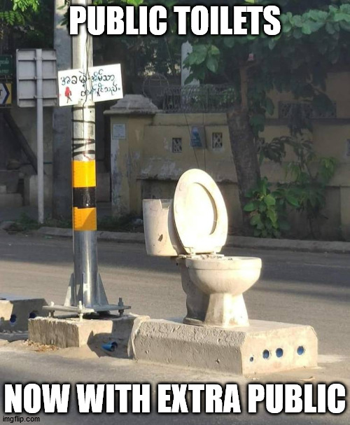 PUBLIC TOILETS; NOW WITH EXTRA PUBLIC | made w/ Imgflip meme maker