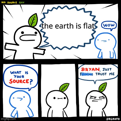 the earth is flat | image tagged in SrGrafo | made w/ Imgflip meme maker