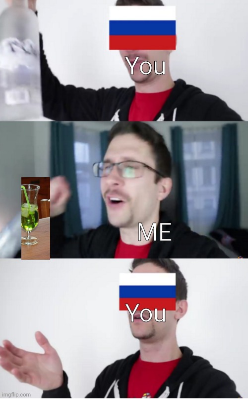 Gimmie That Vodka! | You ME You | image tagged in gimmie that vodka | made w/ Imgflip meme maker