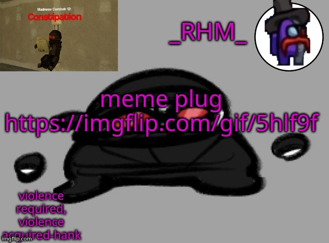 dsifhdsofhadusifgdshfdshbvcdsahgfsJK | meme plug https://imgflip.com/gif/5hlf9f | image tagged in rhm temp | made w/ Imgflip meme maker