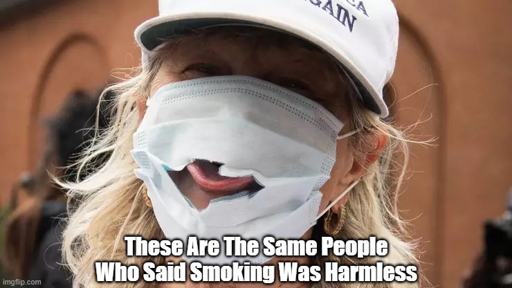 "These Are The Same People Who..." | These Are The Same People Who Said Smoking Was Harmless | image tagged in covid,anti-maskers,anti-vaxxers,these are the same people who | made w/ Imgflip meme maker