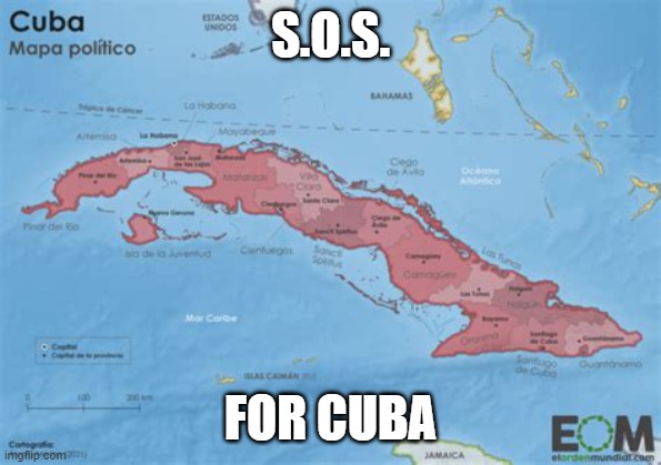 S.O.S. for Cuba | S.O.S. FOR CUBA | image tagged in pray for cuba,tell others about events in cuba,we could be next,god bless cuba,cubans need help,sos for cuba | made w/ Imgflip meme maker