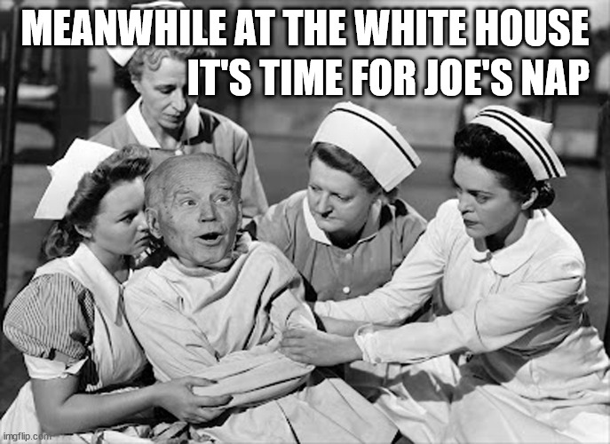 Crazy Joe - Liberalism is a Mental Illness | IT'S TIME FOR JOE'S NAP; MEANWHILE AT THE WHITE HOUSE | image tagged in joe biden,liberalism is a mental illness | made w/ Imgflip meme maker