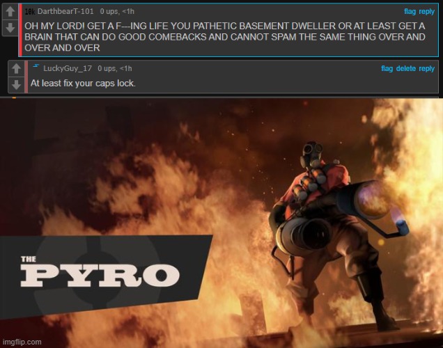 I knw it's a self but this kid is mad as hell | image tagged in the pyro - tf2 | made w/ Imgflip meme maker