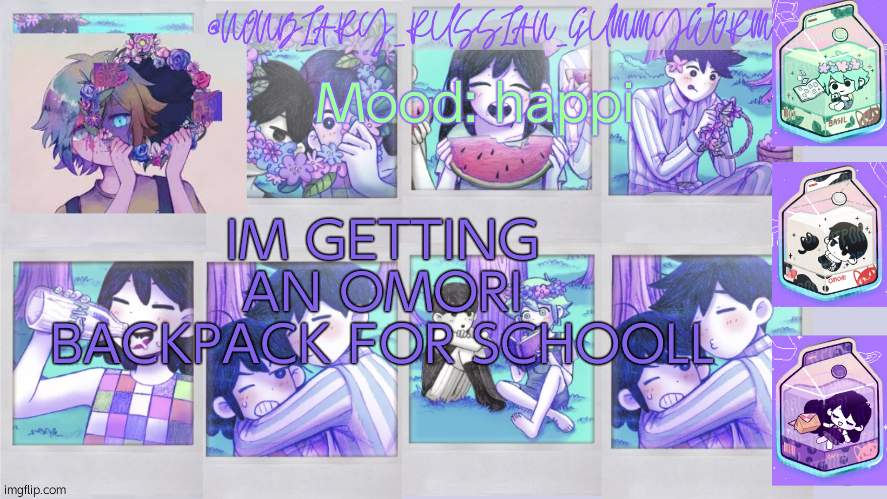 yessss | Mood: happi; IM GETTING AN OMORI BACKPACK FOR SCHOOLL | image tagged in nonbinary_russian_gummy omori photos temp | made w/ Imgflip meme maker