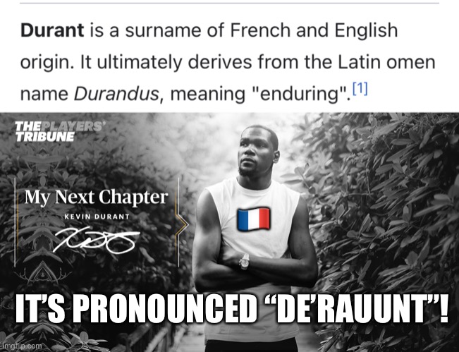 KD, googling his surname after enduring a loss to France in the Tokyo Olympics |  🇫🇷; IT’S PRONOUNCED “DE’RAUUNT”! | image tagged in kevin durant next chapter,france,olympics,memes,basketball,basketball meme | made w/ Imgflip meme maker