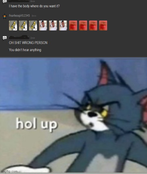 Hol up | image tagged in hol up | made w/ Imgflip meme maker