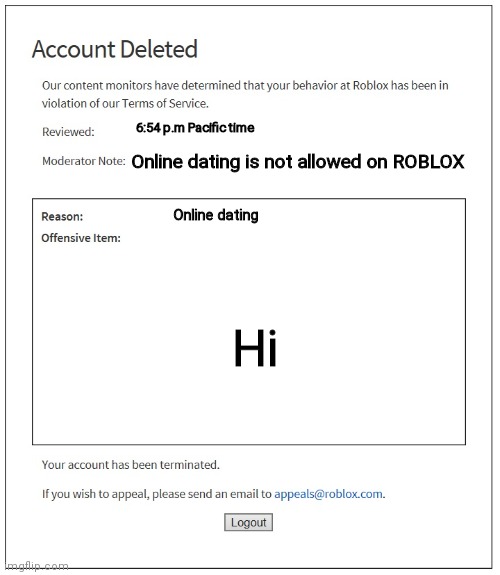 Roblox moderation in 2025: | 6:54 p.m Pacific time; Online dating is not allowed on ROBLOX; Online dating; Hi | image tagged in banned from roblox,online dating,roblox meme,moderators | made w/ Imgflip meme maker