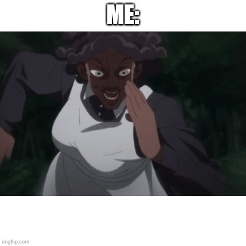 ME: | made w/ Imgflip meme maker