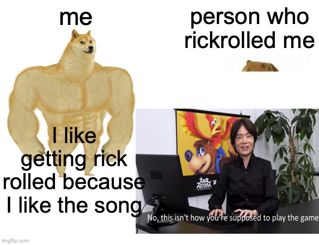 RICK ROLL | me; person who rickrolled me; I like getting rick rolled because I like the song | image tagged in rick rolled | made w/ Imgflip meme maker