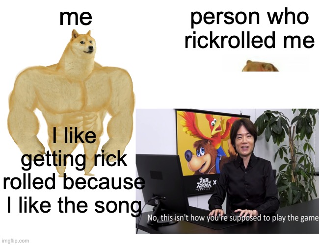 Me whenever I Rick Roll someone - 9GAG