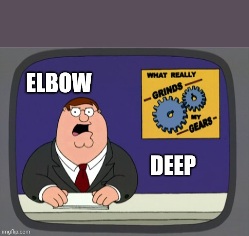 Elbow deep within the bordeline | ELBOW; DEEP | image tagged in memes,peter griffin news,elbow,and now you have officially carried it too far buddy | made w/ Imgflip meme maker