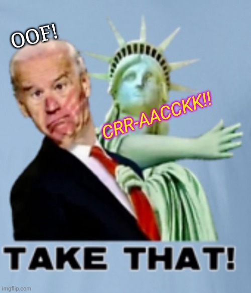 Smack-A-Roony | OOF! CRR-AACCKK!! | image tagged in dumbass,biden | made w/ Imgflip meme maker